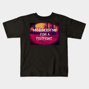 MISGENDER me for a FISTFIGHT Kids T-Shirt